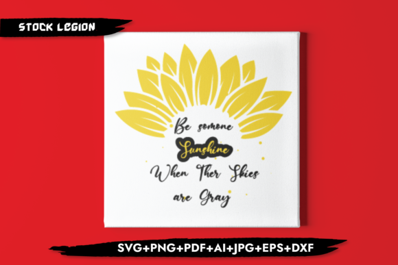 Be Someone Sunshine when Skies Grey Graphics for Crafts