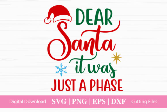 Dear Santa It Was Just a Phase SVG Graphics for Crafts