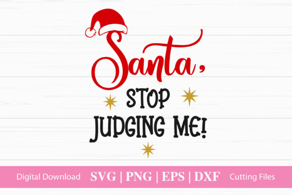 Santa Stop Judging Me Graphics for Crafts