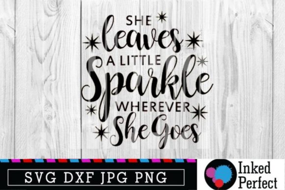She Leaves a Little Sparkle Wherever She Goes - A Playful Graphic Design Asset for Crafts