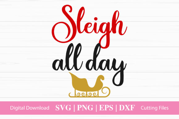 Sleigh All Day SVG Design for Crafts and Graphics