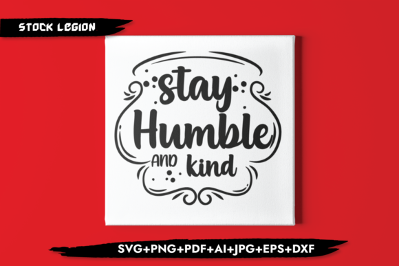 Stay Humble and Kind Graphic Design for Crafts
