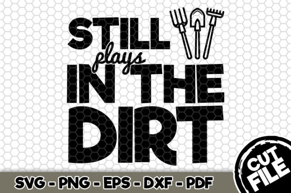 Still Plays in the Dirt – A Graphic Design Asset for Crafts