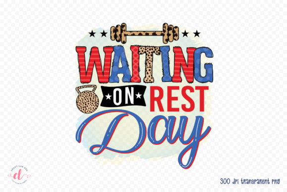 Waiting on Rest Day - Sublimation PNG for Crafts and Graphics