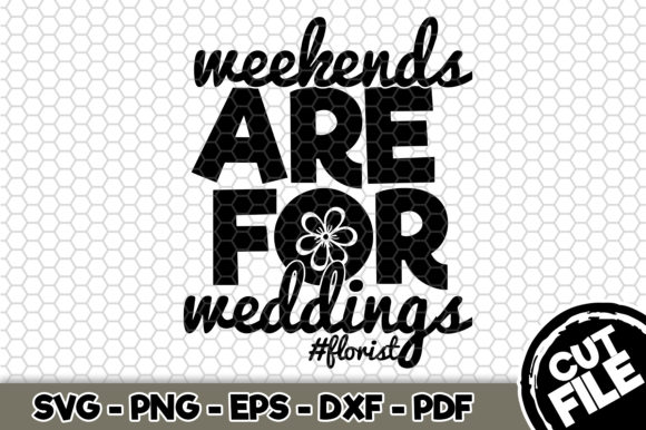 Weekends Are for Weddings Florist Graphics