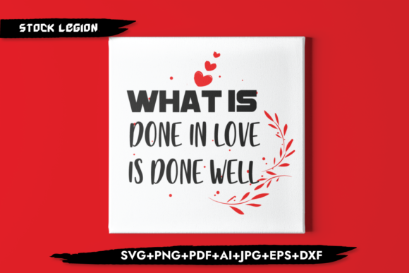 What Is Done in Love Is Done Well - Graphics for Crafts